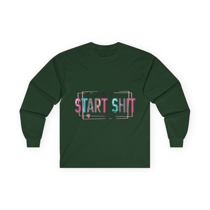 Long Sleeve Tee — "I Don't Start Shit, I Know How It Ends" Graphic