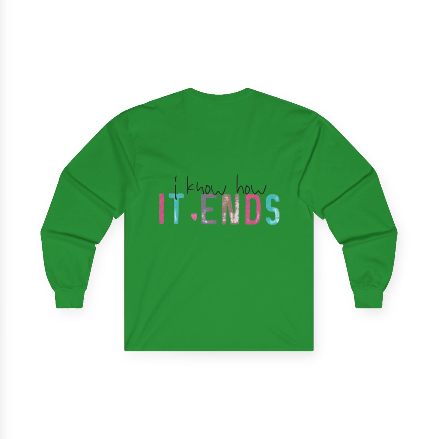 Long Sleeve Tee — "I Don't Start Shit, I Know How It Ends" Graphic