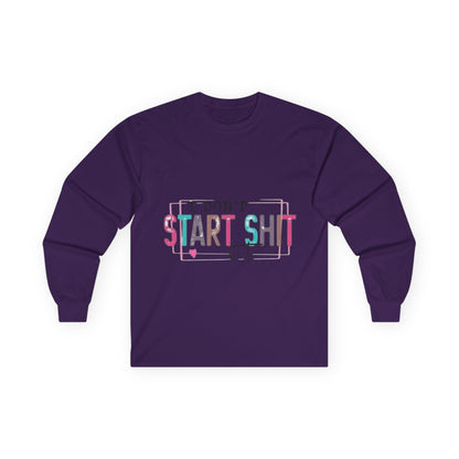 Long Sleeve Tee — "I Don't Start Shit, I Know How It Ends" Graphic