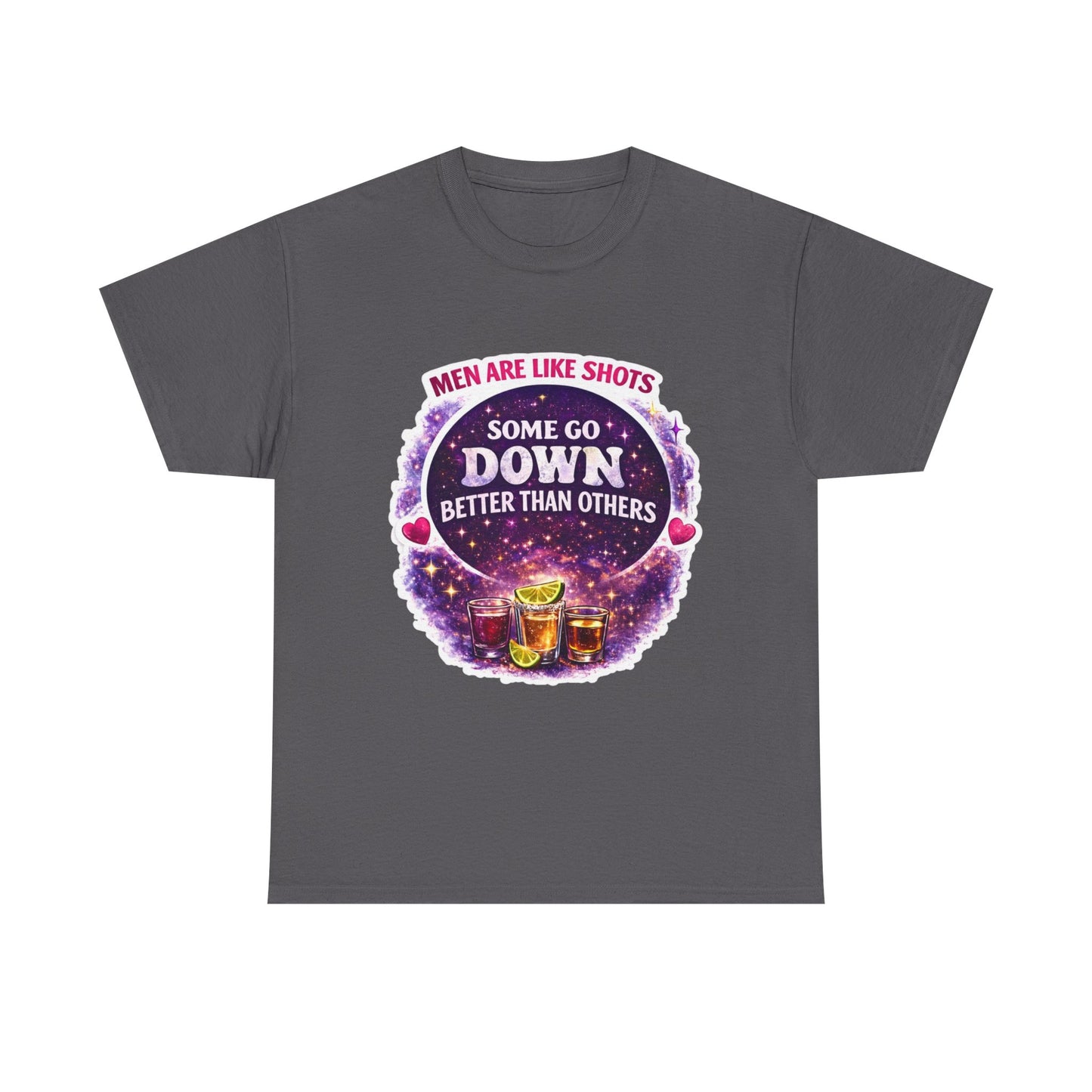 T-Shirt Cosmic Design — "Men Are Like Shots: Some Go Down Better Than Others" Funny Drinking Tee