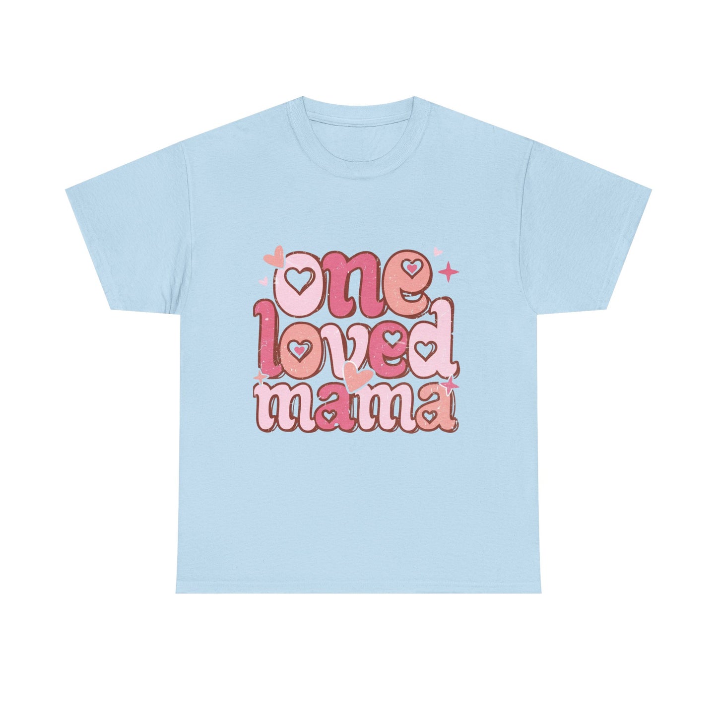 T-Shirt — "One Loved Mama" Pink Heart Mother’s Day Tee