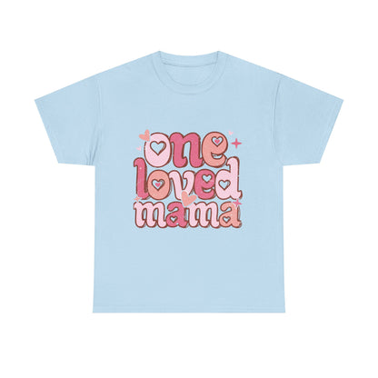 T-Shirt — "One Loved Mama" Pink Heart Mother’s Day Tee