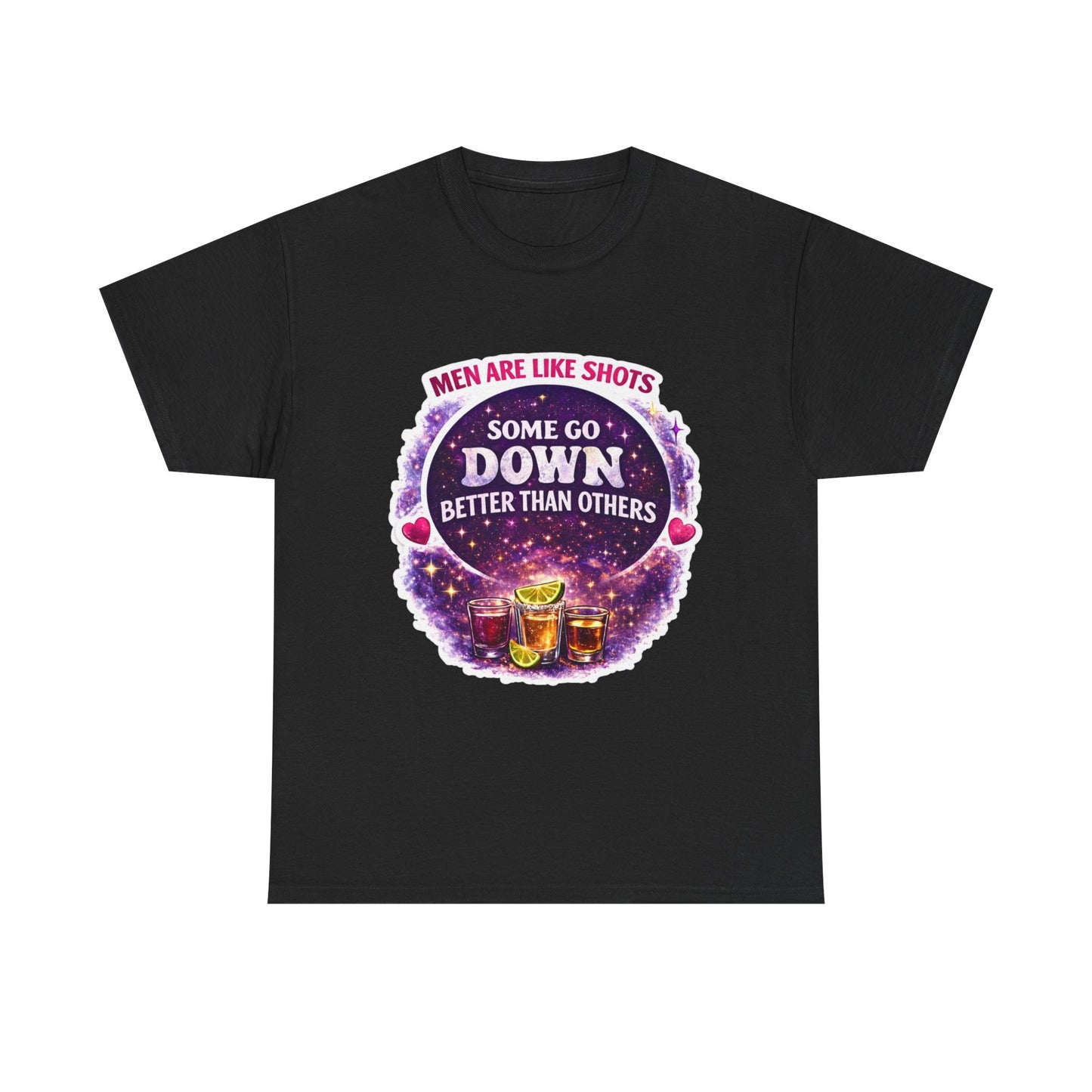 T-Shirt Cosmic Design — "Men Are Like Shots: Some Go Down Better Than Others" Funny Drinking Tee