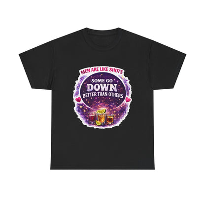 T-Shirt Cosmic Design — "Men Are Like Shots: Some Go Down Better Than Others" Funny Drinking Tee