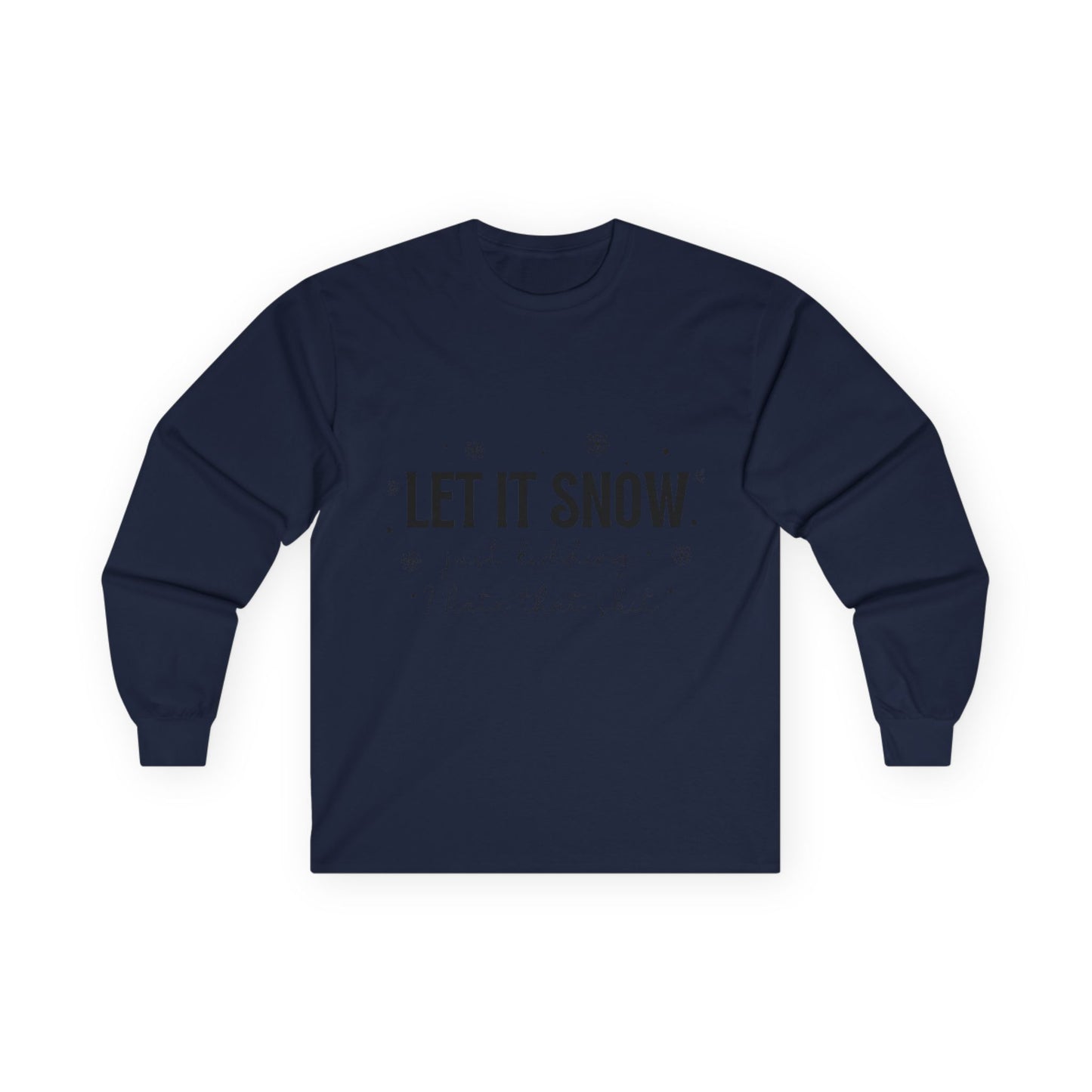 Let It Snow Long Sleeve Tee — 'Let It Snow' Holiday Winter Shirt