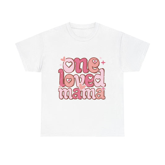 T-Shirt — "One Loved Mama" Pink Heart Mother’s Day Tee