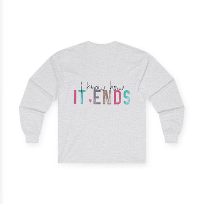 Long Sleeve Tee — "I Don't Start Shit, I Know How It Ends" Graphic
