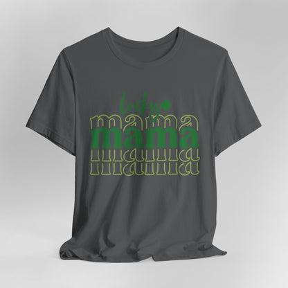 Lucky Mama T‑Shirt — St. Patrick’s Day Green Mama Tee