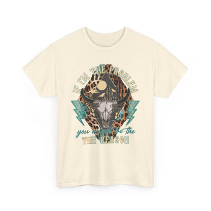 Cow Skull Leopard Graphic Tee — "If I’m the Problem You’re the Reason" Vintage Western T-Shirt