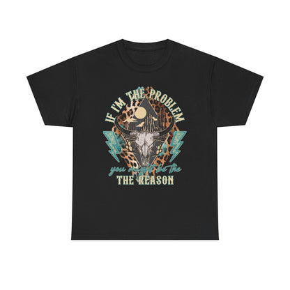 Cow Skull Leopard Graphic Tee — "If I’m the Problem You’re the Reason" Vintage Western T-Shirt