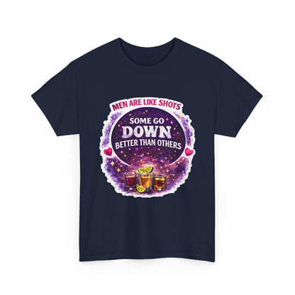 T-Shirt Cosmic Design — "Men Are Like Shots: Some Go Down Better Than Others" Funny Drinking Tee