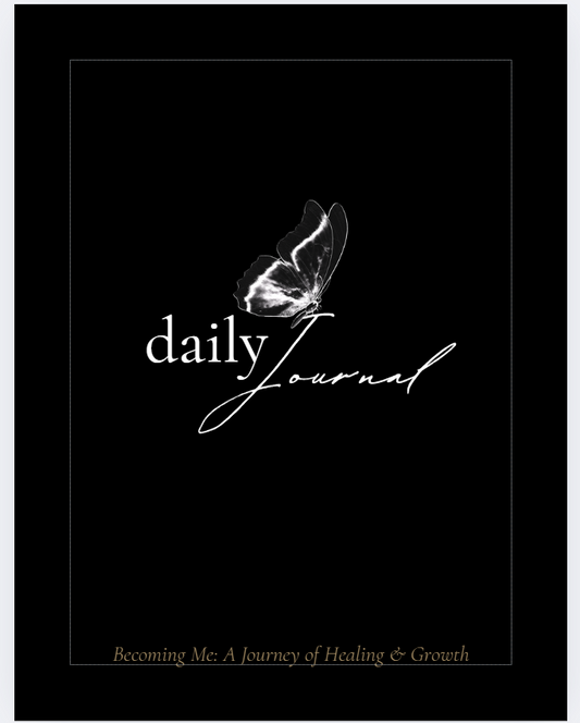 Daily Journal-Becoming Me: A Journey of Healing & Growth